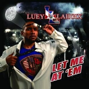 Luey Lahgix - Let Me At 'Em