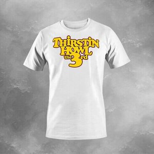 Thirstin Howl the 3rd (White Tee)
